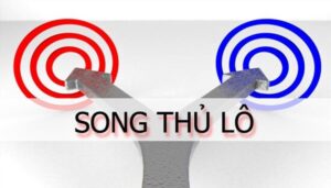 Song thủ lô là gì?